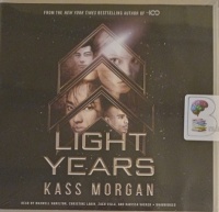 Light Years written by Kass Morgan performed by Maxwell Hamilton, Christine Lakin, Zach Villa and Marissa Vacker on Audio CD (Unabridged)